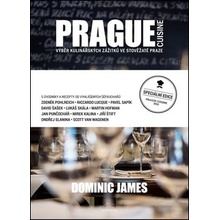 Prague Cuisine - Výběr kulinářských zážitků ve stověžaté Praze Dominic James Ho