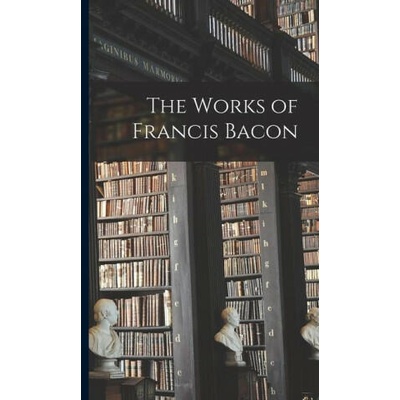 The Works of Francis Bacon | Anonymous