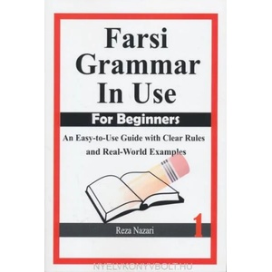 Farsi Grammar in Use: For Beginners: An Easy-to-Use Guide with Clear Rules and Real-World Examples | Reza Nazari (ISBN: 9781501002373)