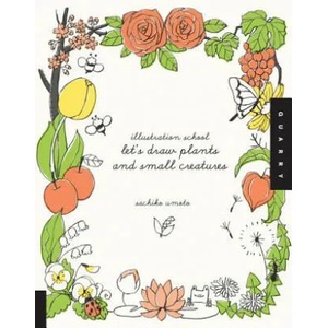 Let's Draw Plants and Small Creatures (Illustration School) | Sachiko Umoto (ISBN: 9781592536474)