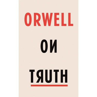 Orwell on Truth George Orwell
