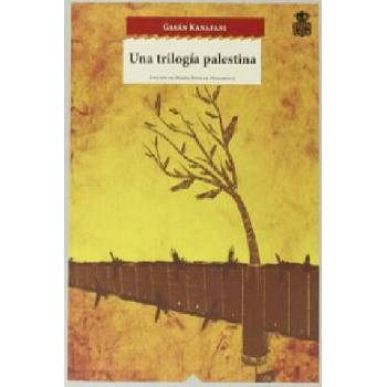 Image 1 of Una trilogía palestina : Hombres en el sol ; Lo que os queda ; Um Saad | GASAN KANAFANI