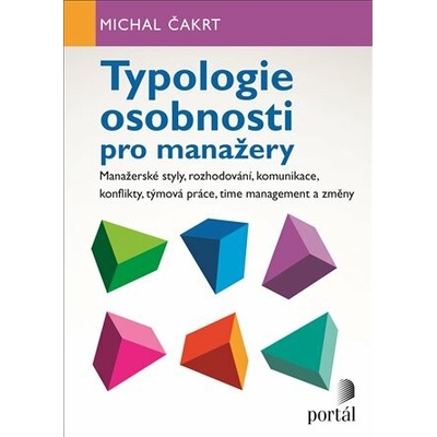 Typologie osobnosti pro manažery - Manažerské styly, rozhodování, komunikace, konflikty, týmová prác