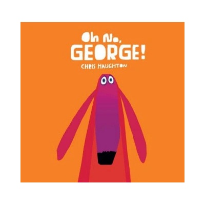Oh No, George! | Chris Haughton