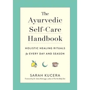 Ayurvedic Self-Care Handbook | Sarah Kucera, Suhas Kshirsagar (ISBN: 9781615195435)
