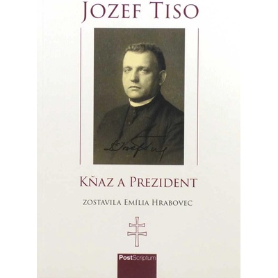 Hrabovec Emíla Jozef Tiso - kňaz a prezident