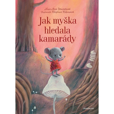 Jak myška hledala kamarády, 2. vydání - Nina Mav Hrovatová