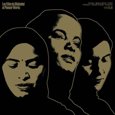 LES FILLES DE ILLIGHADAD - AT PIONEER WORKS LP