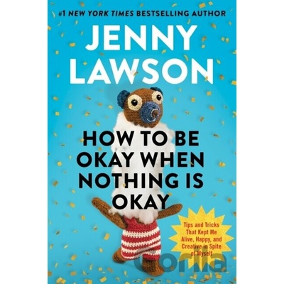How to Be Okay When Nothing is Okay - Jenny Lawson