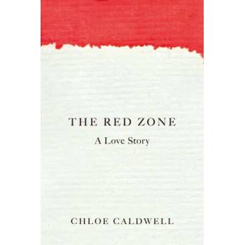 Image 1 of The Red Zone: A Love Story | Chloe Caldwell