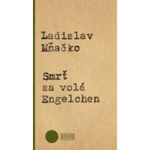Smrť sa volá Engelchen | Ladislav Mňačko (2016)