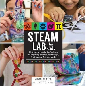 STEAM Lab for Kids | Liz Lee Heinecke (ISBN: 9781631594199)