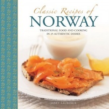 Classic Recipes of Norway: Traditional Food a... - Janet Laurence