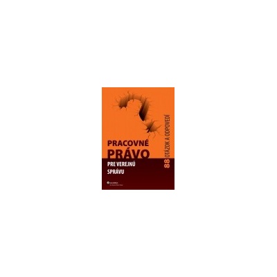 Pracovné právo pre verejnú správu. 88 otázok a odpovedí