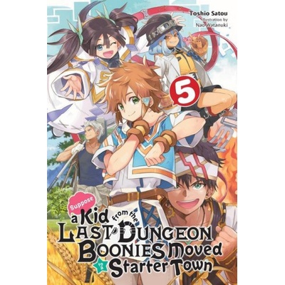 Suppose a Kid from the Last Dungeon Boonies Moved to a Starter Town, Vol. 5 (light novel) | TOSHIO SATOU