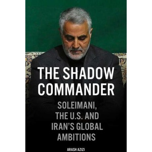 Shadow Commander | Arash Azizi (ISBN: 9780861541171)