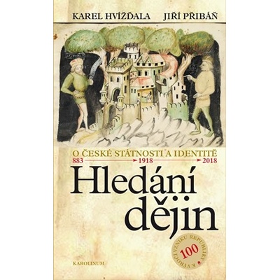 Hled ání dějin O české státnosti a identitě - Jiří Přibáň