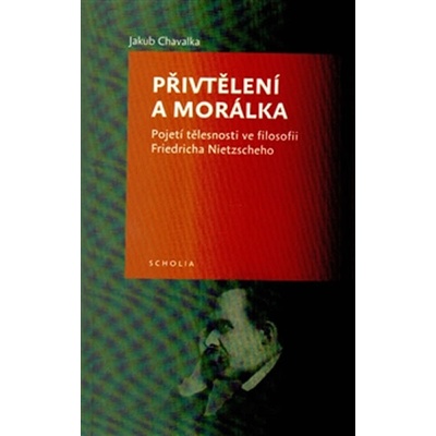 Togga spol s.r.o. Přivtělení a morálka - Pojetí tělesnosti ve filosofii Friedricha Nietzscheho