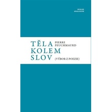 Těla kolem slov - Pierre Peuchmaurd