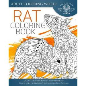 Rat Coloring Book: An Adult Coloring Book of 40 Zentangle Rat Designs with Henna, Paisley and Mandala Style Patterns | Adult Coloring World (ISBN: 9781533467249)