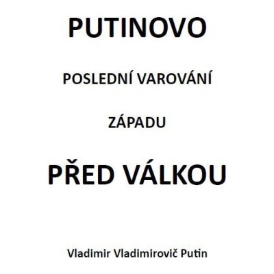 Putinovo poslední varování Západu před válkou
