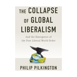 The Collapse of Global Liberalism | Pilkington, Philip (ISBN: 9781509566228)