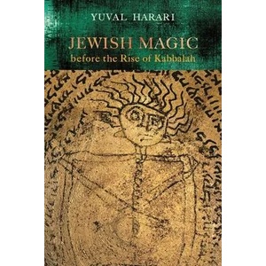Jewish Magic before the Rise of Kabbalah | Author Series Editor Yuval (Ben Gurion University of the Negev) Harari (ISBN: 9780814348819)