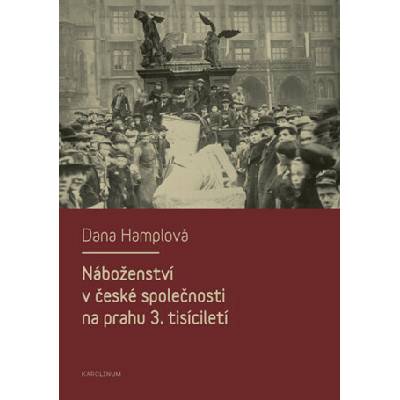 Náboženství v české společnosti na prahu 3. tísiciletí - Dana Hamplová – Zboží Mobilmania