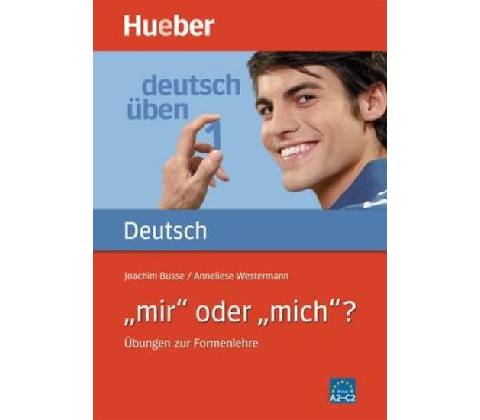 Deutsch üben 1. ´mir´ oder ´mich´?