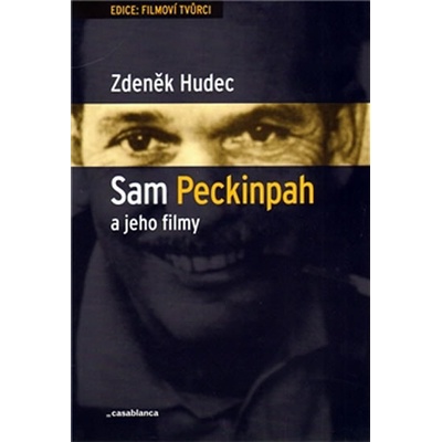 Sam Peckinpah a jeho filmy - Zdeněk Hudec – Zbozi.Blesk.cz