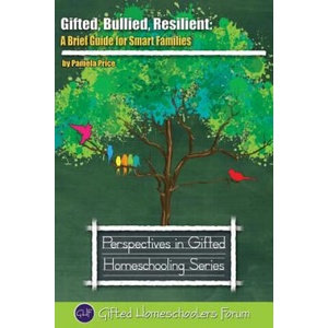 Gifted, Bullied, Resilient: A Brief Guide for Smart Families | Pamela Price, Sarah J Wilson (ISBN: 9780692465974)