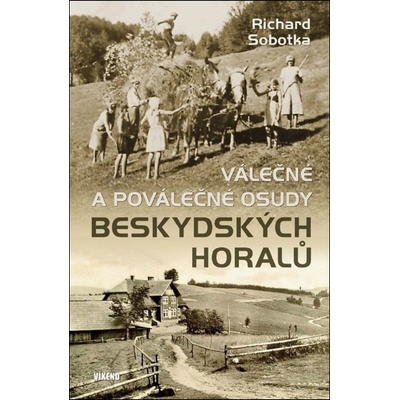 Válečné a poválečné osudy beskydských horalů