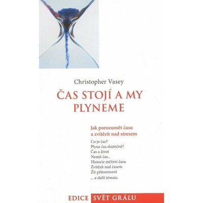 Čas stojí a my plyneme - Jak porozumět času a zvítězit nad stresem - Chrystopher Vasey