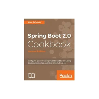 Spring Boot 2.0 Cookbook | Alex Antonov