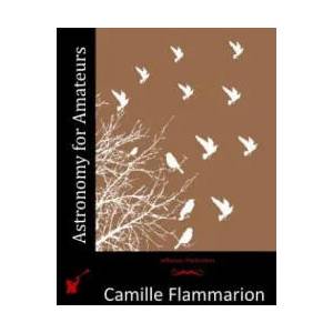 Astronomy for Amateurs | Camille Flammarion (ISBN: 9781512230666)