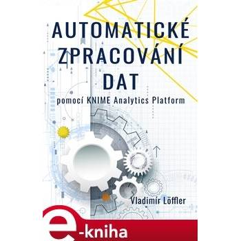 Automatické zpracování dat pomocí KNIME Analytics Platform - Vladimír Löffler