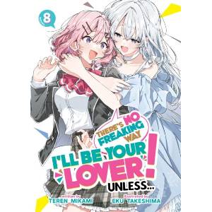 There's No Freaking Way I'll Be Your Lover! Unless. . . (Light Novel) Vol. 8 (2026)