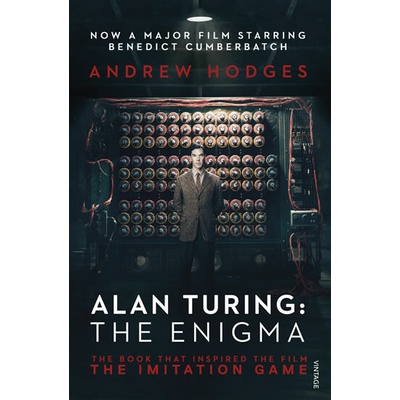 Alan Turing: The Enigma: The Book That Inspired the Film The Imitation Game: And