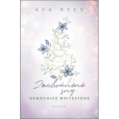 Nemocnice Whitestone: Zachráněné sny - Ava Reed