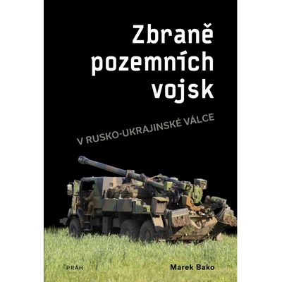 Zbraně pozemních vojsk v rusko-ukrajinské válce - Marek Bako
