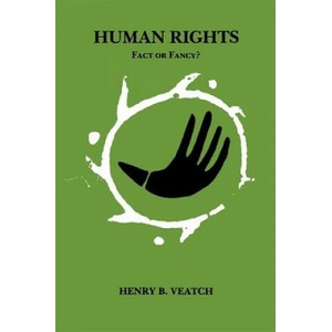 Human Rights: Fact Or Fancy? | Henry B. Veatch (ISBN: 9780807133217)