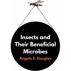 Insects and Their Beneficial Microbes | Angela E Douglas (ISBN: 9780691192406)