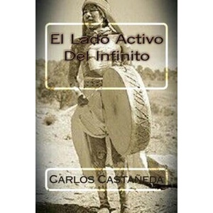 El Lado Activo Del Infinito | Carlos Castaneda, Martin Hernandez B (ISBN: 9781514260289)