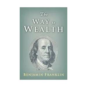 The Way to Wealth: Ben Franklin on Money and Success | Benjamin Franklin (ISBN: 9781442119215)