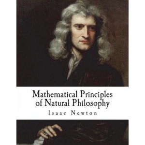 Mathematical Principles of Natural Philosophy: Philosophiae Naturalis Principia Mathematica (2018)