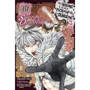 Is It Wrong to Try to Pick Up Girls in a Dungeon? On the Side: Sword Oratoria, Vol. 16 (manga) | V16 (ISBN: 9781975321291)