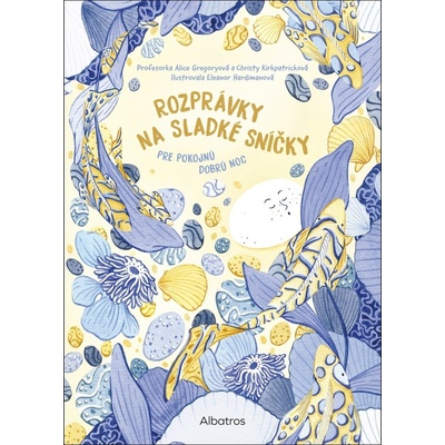 Rozprávky na sladké sníčky - Alice Gregoryová, Christy Kirkpatricková