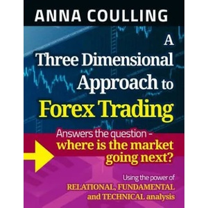 Three Dimensional Approach To Forex Trading | Anna Coulling (ISBN: 9781491248775)
