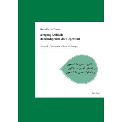 Lehrgang Arabisch. Standardsprache der Gegenwart | Wolfdietrich Fischer, Dieter Blohm, Wolf-Dietrich Fromm