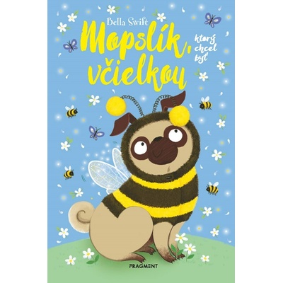 Mopslík, ktorý chcel byť včielkou - Bella Swift